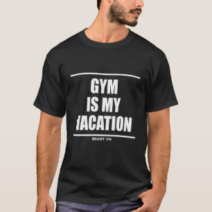 Fitnessstudio ist mein Urlaub Bodybuilding-Erfolge T-Shirt