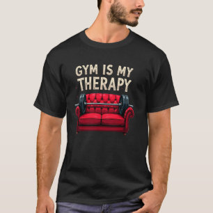Fitnessstudio ist meine Therapie Workout Psycholog T-Shirt