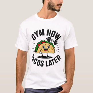 Fitnessstudio jetzt, Tacos später T-Shirt