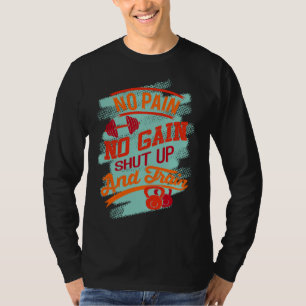 Fitnessstudio-Übung Workout Kein Schmerz Kein Gewi T-Shirt