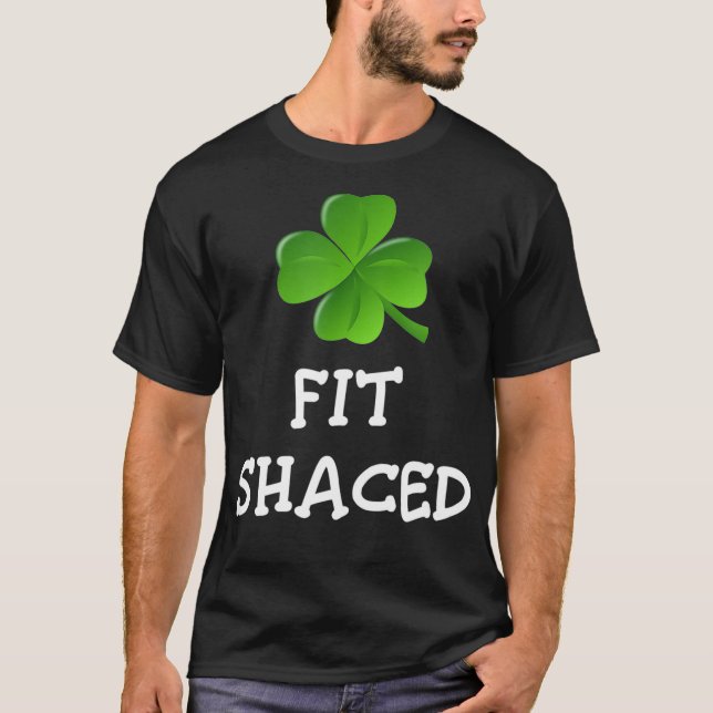 FitShaced St Patricks Day Funny Drinks Geschenk T-Shirt (Vorderseite)