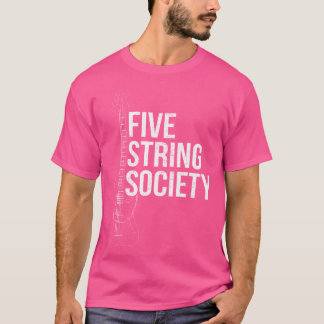 Five String Society 5 Strings Bass Guitar T-Shirt