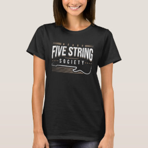 Five Strings Society 5 String Bass Player Jazz Bas T-Shirt