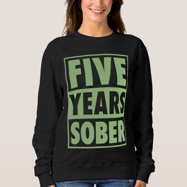 Five Years Sober Recovering 5 Years Sobriety Anniv Sweatshirt (Vorderseite)