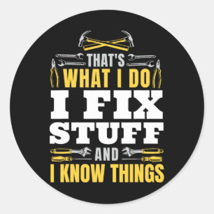 Fix Stuff und ich weiß, was Funny Handyman Fathers Runder Aufkleber