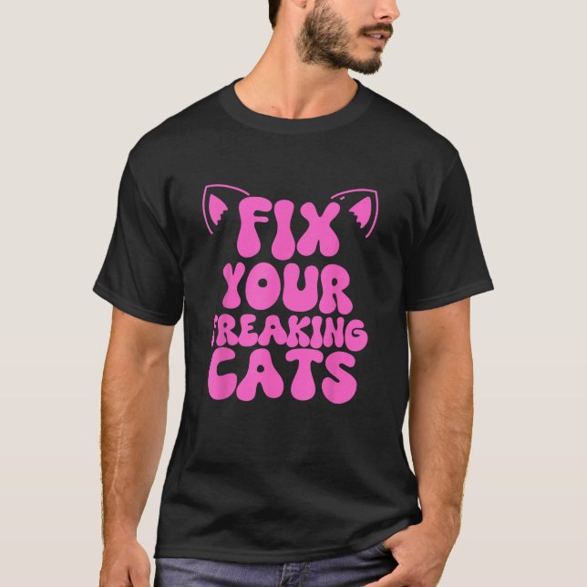 Fix Your Freaking Cats Vet Tech Cat Feral Owner Fu T-Shirt (Vorderseite)