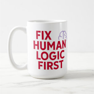 Fixiere menschliche Logik zuerst Minimal Tech Hu Kaffeetasse
