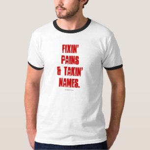 Fixin' Schmerzen & Takin'-Namen T-Shirt