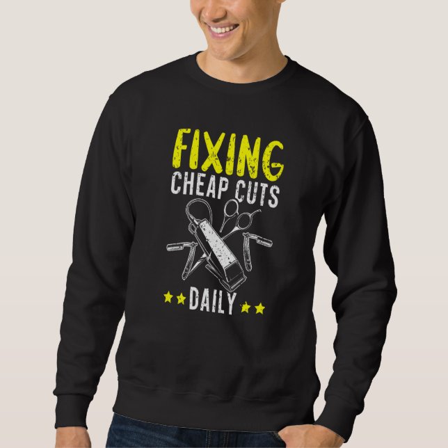 Fixing Cheap Cuts Daily Barbershop Hairstylist Bar Sweatshirt (Vorderseite)