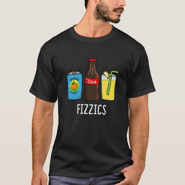 Fizzics Funny Fizzy Cola Drinks Pun Dark BG T-Shirt (Vorderseite)