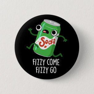 Fizzy Come Fizzy Go Funny Soda Pop Pub Dark BG Button