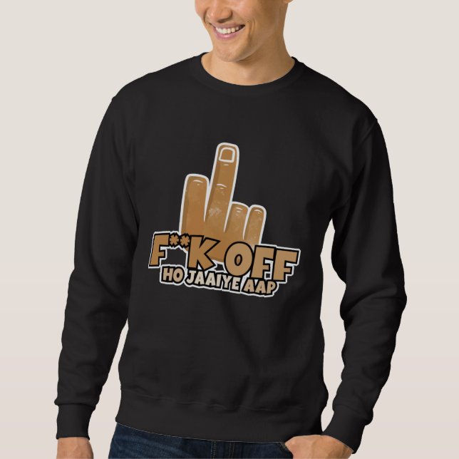 Fk Off Ho Jaaiye Aap Bollywood Sarcastic  Hindi Pu Sweatshirt (Vorderseite)