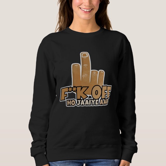 Fk Off Ho Jaaiye Aap Bollywood Sarcastic  Hindi Pu Sweatshirt (Vorderseite)