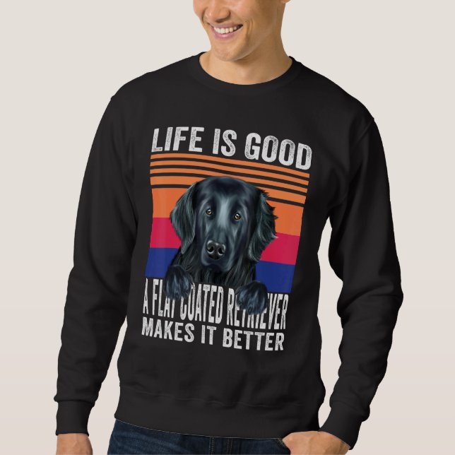 Flachbeschichtete Retrievers machen Ihr Leben zum  Sweatshirt (Vorderseite)