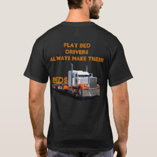 Flachbettfahrer stellen immer ihre Betten her T-Shirt