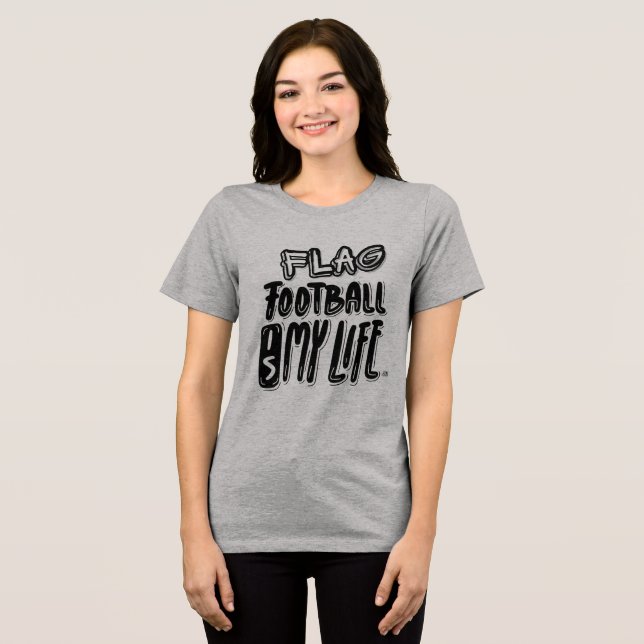 Flag Football Is My Life  Tri-Blend Shirt (Vorderseite voll)