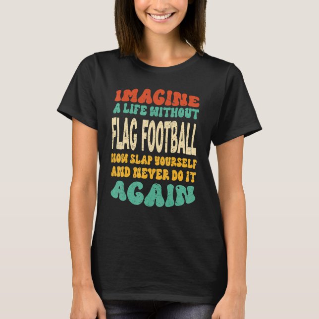 Flag Football-Zitat für Flaggenfußball T-Shirt (Vorderseite)