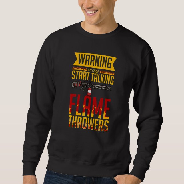 Flamethrower Gun Fire Thrower Flame Weapon Quotes  Sweatshirt (Vorderseite)