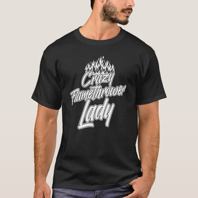 Flamethrower Gun Fire Thrower Flame Weapon Quotes  T-Shirt (Vorderseite)