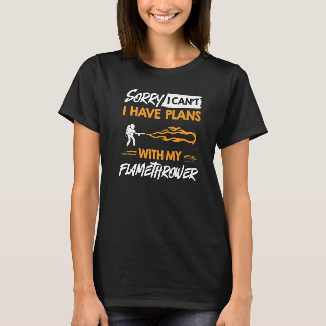 Flamethrower Gun Fire Thrower Flame Weapon Quotes  T-Shirt (Vorderseite)