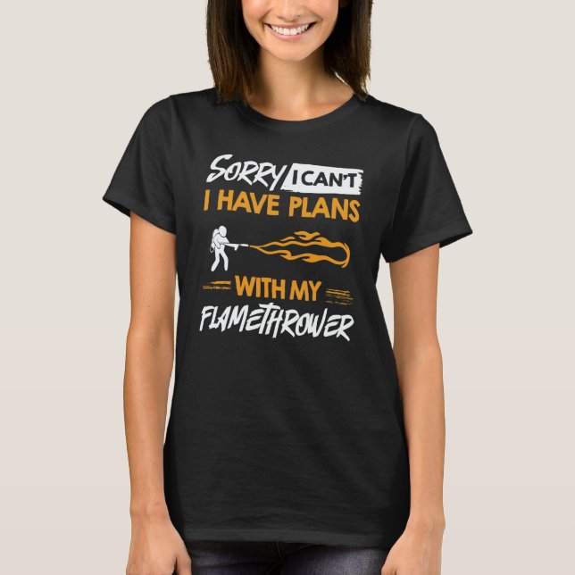 Flamethrower Gun Fire Thrower Flame Weapon Quotes  T-Shirt (Vorderseite)