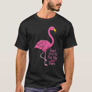 Flamingo bringt mich nicht dazu, meinen Fuß zu set T-Shirt
