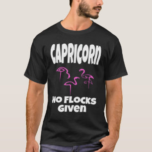 Flamingo Capricorn Keine Herden gegeben Sprichwort T-Shirt