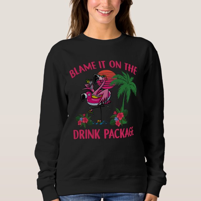Flamingo Cruise Blame It on the Drink Package Drin Sweatshirt (Vorderseite)