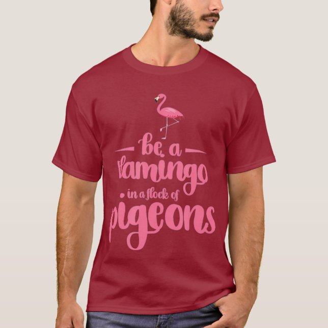Flamingo Design sei ein Flamingo in einer Flock T-Shirt (Vorderseite)