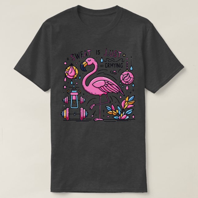 Flamingo Gym Funny Workout Sweat is just Fat Cryin T-Shirt (Design vorne)