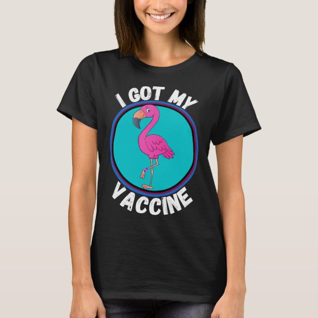 Flamingo I Got My Vaccine Pro Vaccines T-Shirt (Vorderseite)