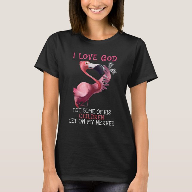 Flamingo i Liebe Gott, aber einige Kinder kommen a T-Shirt (Vorderseite)