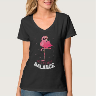 Flamingo Life dreht sich alles um Balance Cool Fla T-Shirt