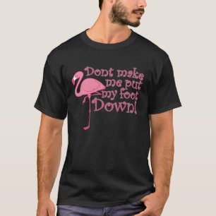 Flamingo macht mich nicht dazu gezwungen, Flamingo T-Shirt