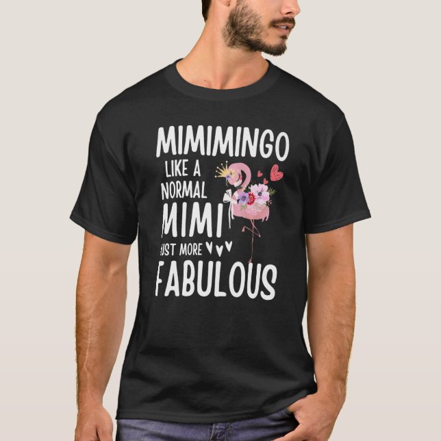 Flamingo Mimimingo like a normal Mimi Quote Funny  T-Shirt (Vorderseite)