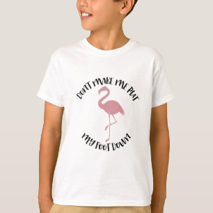 Flamingo-Shirt - lassen Sie mich nicht meinen Fuß T-Shirt