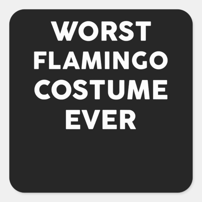 Flamingo | Worst Flamingo Costume Ever Quadratischer Aufkleber (Vorderseite)