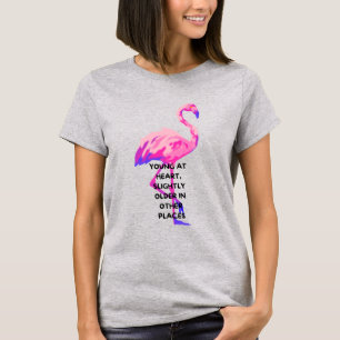 Flamingo Young at Heart Funny Sprichwort Age Zitat T-Shirt