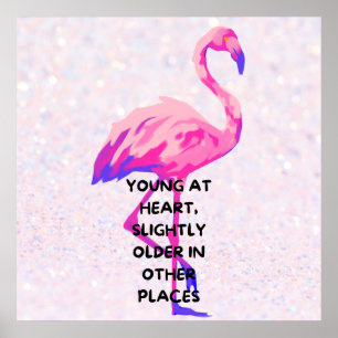 Flamingo Young at Heart Funny Sprichwort Zitat Poster