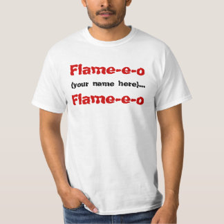 Flamme-e-O, (Ihr Name hier)…, Flamme-e-O T-Shirt