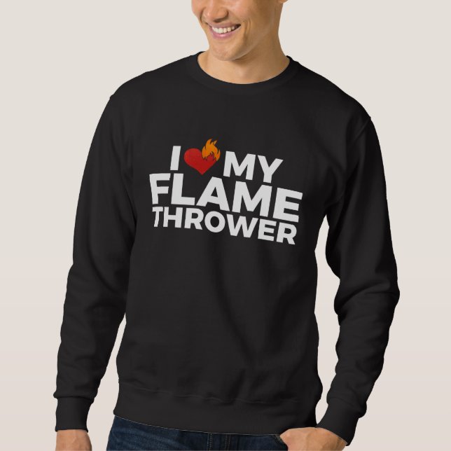Flammenwerfer für Feuerwaffen-Fans Sweatshirt (Vorderseite)