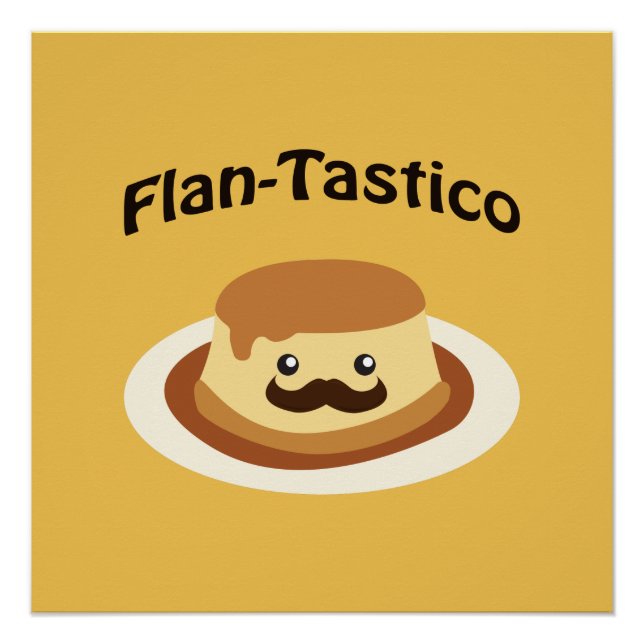 Flan-Tastico! Niedlich Flan Poster (Vorderseite)