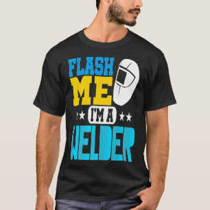 Flash Me Ich bin ein Welder. Schweißmaske T-Shirt