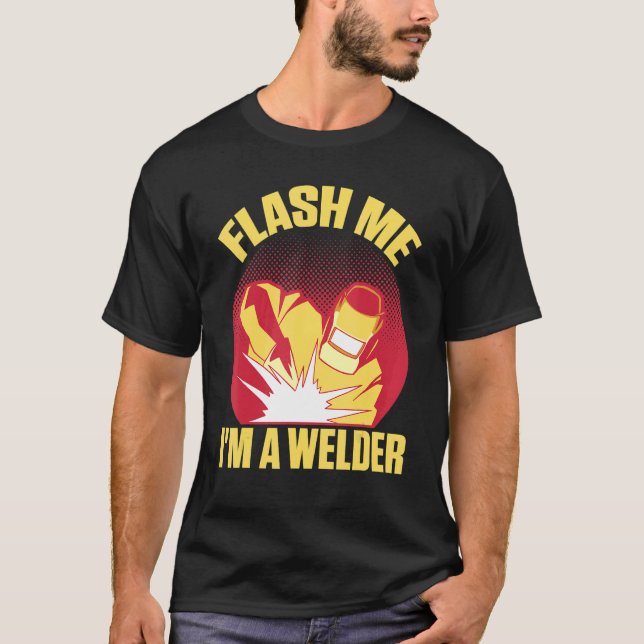 Flash Me Ich bin ein Welder T-Shirt (Vorderseite)