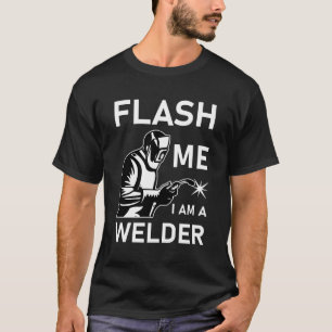 Flash Me Ich bin ein Welder T-Shirt