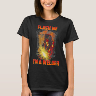 Flash Me Im A Welder T-Shirt