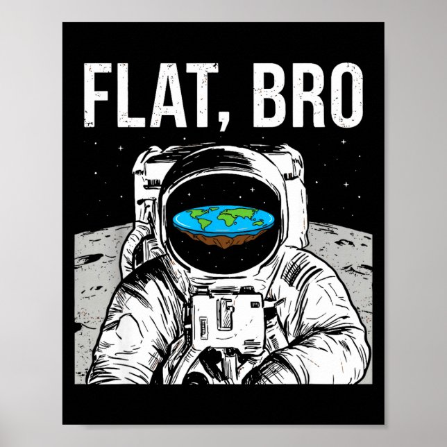 Flat Bro, Funny Flat Earth Society Astronaut In Sp Poster (Vorne)