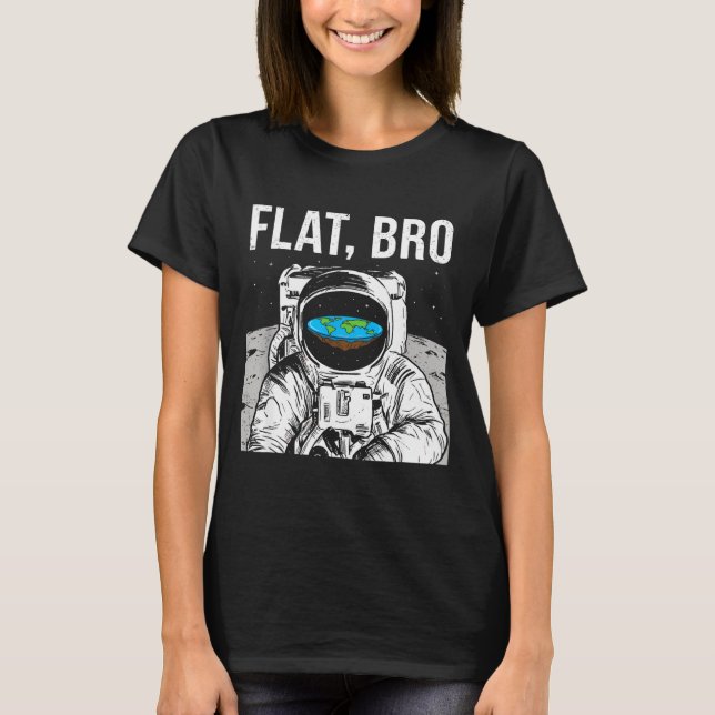 Flat Bro, Funny Flat Earth Society Astronaut In Sp T-Shirt (Vorderseite)