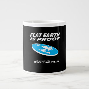 Flat Earth ist der Beweis für unser Bildungssystem Jumbo-Tasse