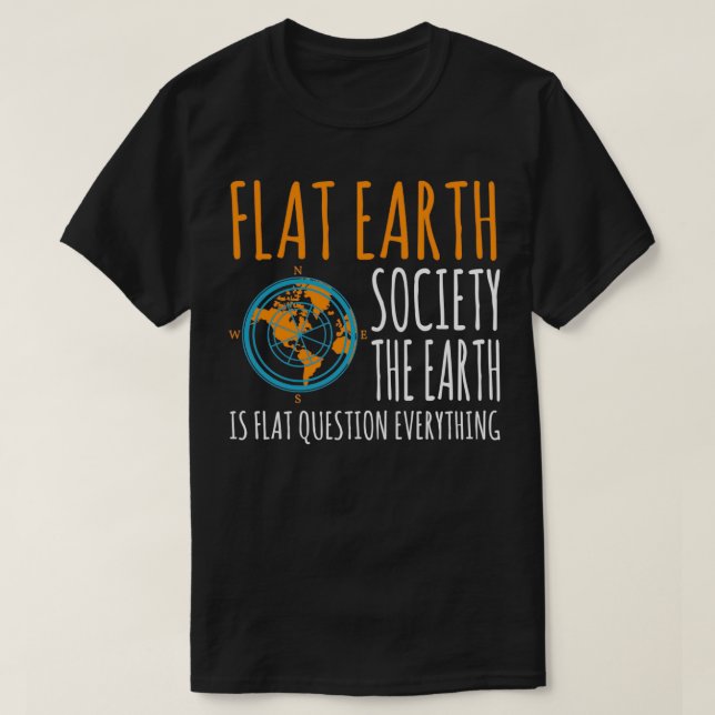 Flat Earth Society Earth ist die flache Frage T-Shirt (Design vorne)